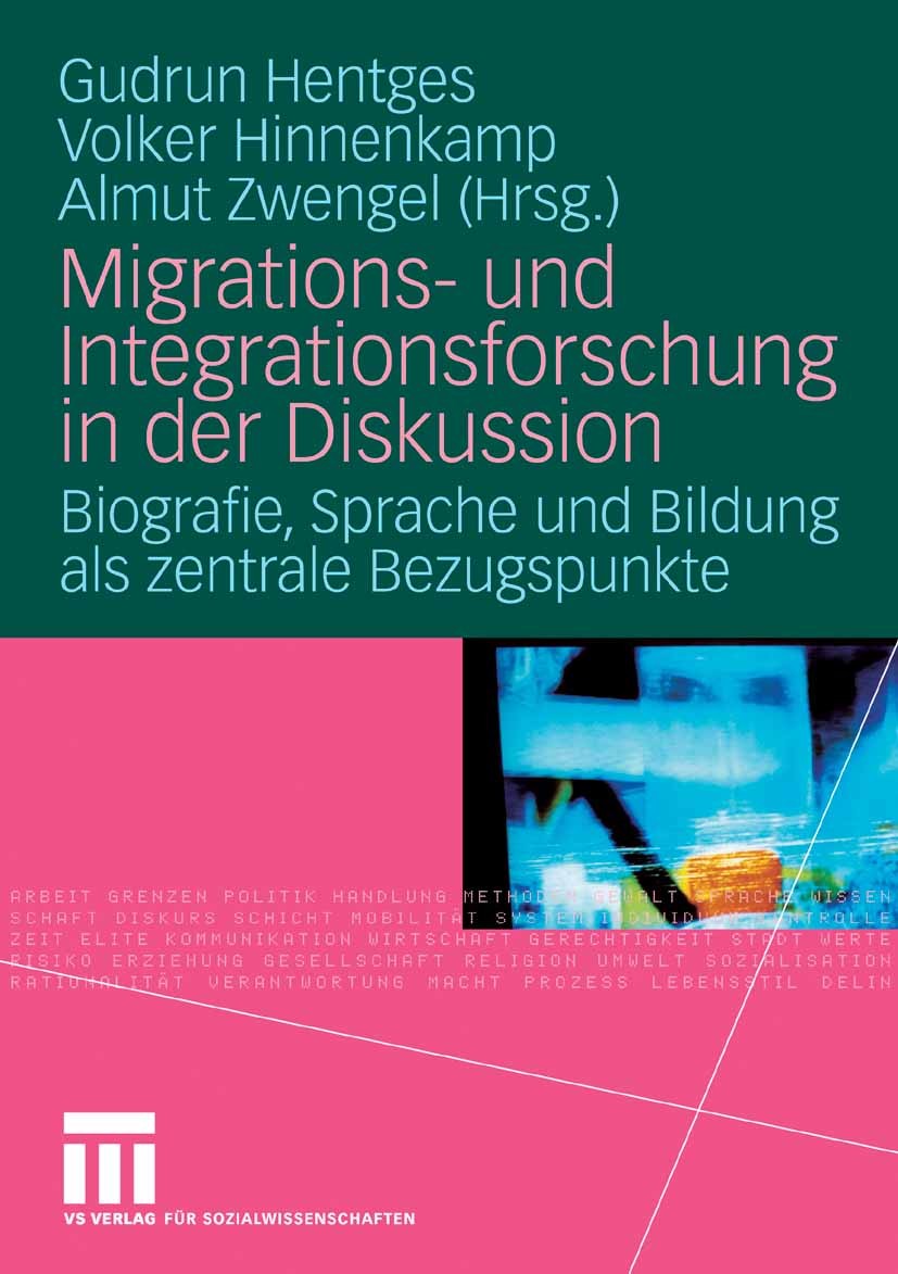 Titlebook: Migrations- und Integrationsforschung in der Diskussion; Biografie, Sprache u Gudrun Hentges,Volker Hinnenkamp,Almut Zwengel Book 20081st e Titlebook: Migrations- und Integrationsforschung in der Diskussion; Biografie, Sprache u Gudrun Hentges,Volker Hinnenkamp,Almut Zwengel Book 20081st e
