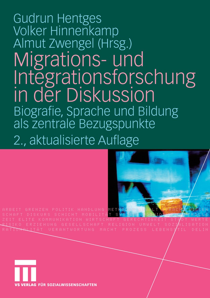 Titlebook: Migrations- und Integrationsforschung in der Diskussion; Biografie, Sprache u Gudrun Hentges,Volker Hinnenkamp,Almut Zwengel Book 2010Lates Titlebook: Migrations- und Integrationsforschung in der Diskussion; Biografie, Sprache u Gudrun Hentges,Volker Hinnenkamp,Almut Zwengel Book 2010Lates
