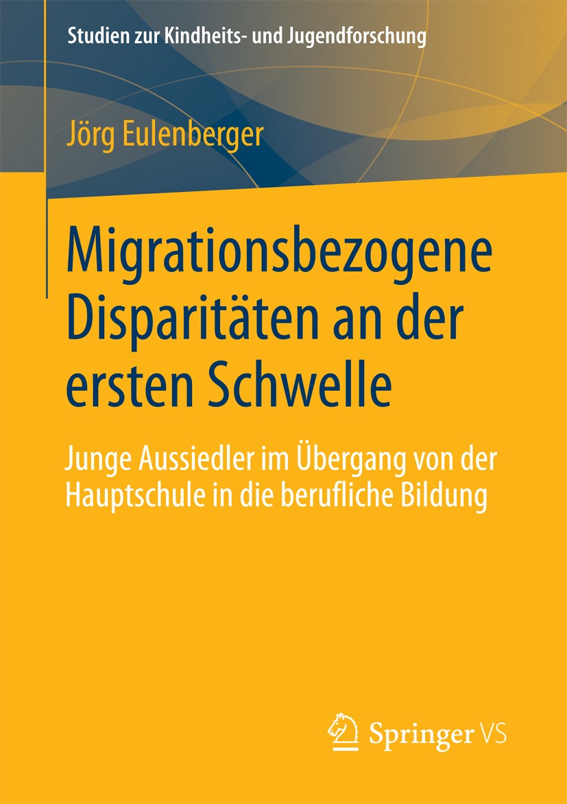 Titlebook: Migrationsbezogene Disparitäten an der ersten Schwelle.; Junge Aussiedler im Jörg Eulenberger Book 2013 Springer Fachmedien Wiesbaden 2013 Titlebook: Migrationsbezogene Disparitäten an der ersten Schwelle.; Junge Aussiedler im Jörg Eulenberger Book 2013 Springer Fachmedien Wiesbaden 2013