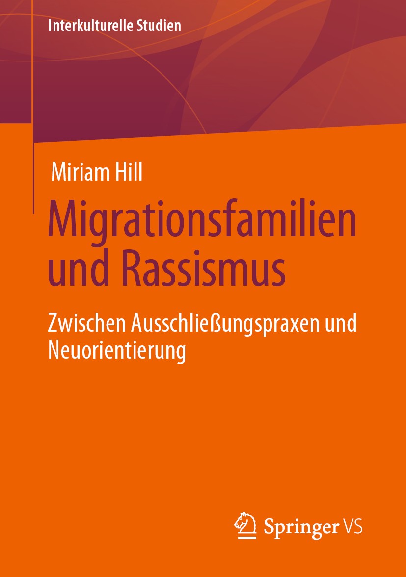 Titlebook: Migrationsfamilien und Rassismus; Zwischen Ausschließu Miriam Hill Book 2020 Springer Fachmedien Wiesbaden GmbH, ein Teil von Springer Natu Titlebook: Migrationsfamilien und Rassismus; Zwischen Ausschließu Miriam Hill Book 2020 Springer Fachmedien Wiesbaden GmbH, ein Teil von Springer Natu