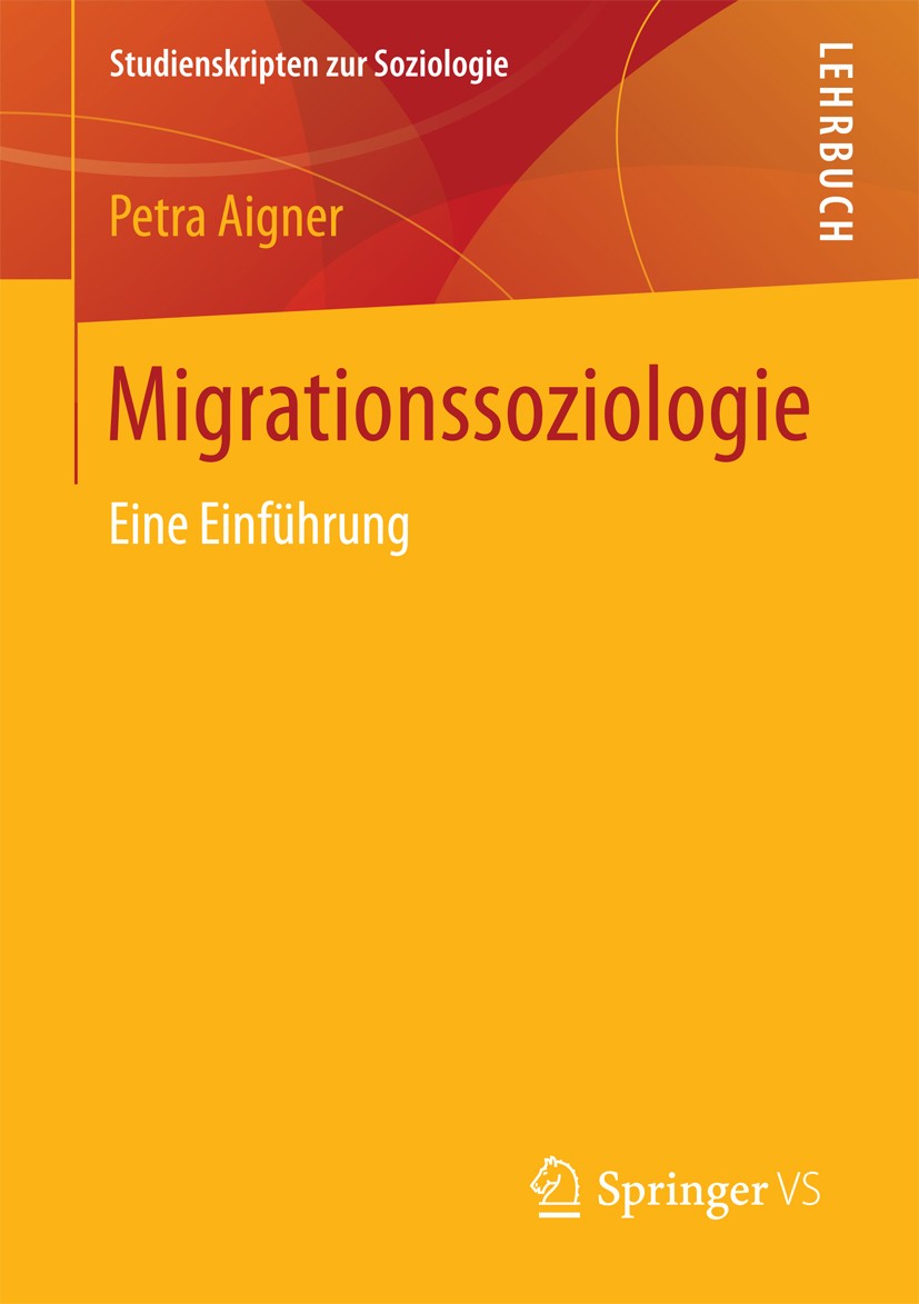 Titlebook: Migrationssoziologie; Eine Einführung Petra Aigner Textbook 2017 Springer Fachmedien Wiesbaden GmbH 2017 Eisenstadt.Esser.Park.Simmel.Sozio Titlebook: Migrationssoziologie; Eine Einführung Petra Aigner Textbook 2017 Springer Fachmedien Wiesbaden GmbH 2017 Eisenstadt.Esser.Park.Simmel.Sozio
