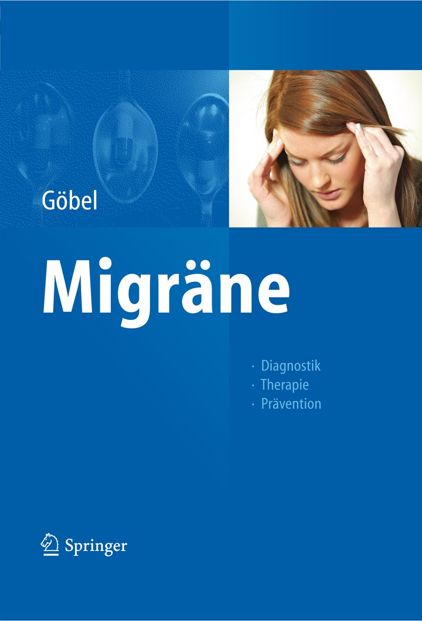 Titlebook: Migräne; Diagnostik - Therapi Hartmut Göbel Book 2012 Springer-Verlag GmbH Berlin Heidelberg 2012 Kopfschmerzen.Migräne.Migränediagnostik.M Titlebook: Migräne; Diagnostik - Therapi Hartmut Göbel Book 2012 Springer-Verlag GmbH Berlin Heidelberg 2012 Kopfschmerzen.Migräne.Migränediagnostik.M