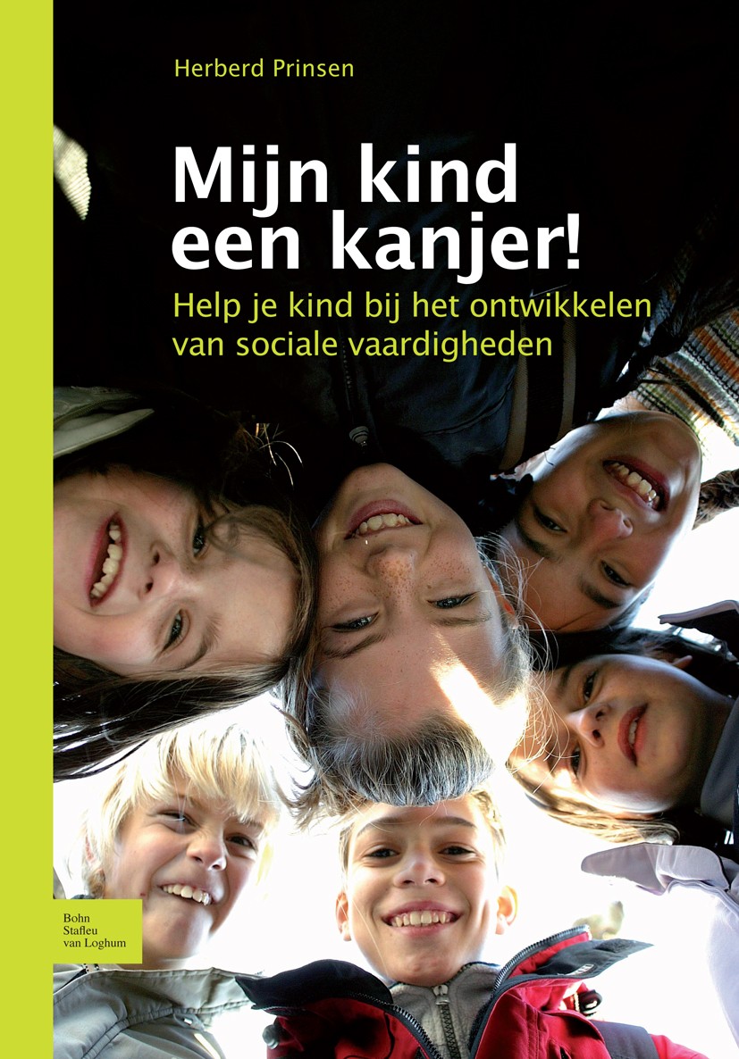 Titlebook: Mijn kind een kanjer!; Help je kind bij het Herberd Prinsen Book 2009Latest edition Bohn Stafleu van Loghum 2009 Titlebook: Mijn kind een kanjer!; Help je kind bij het Herberd Prinsen Book 2009Latest edition Bohn Stafleu van Loghum 2009