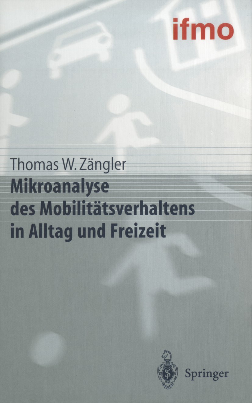 Titlebook: Mikroanalyse des Mobilitätsverhaltens in Alltag und Freizeit; Thomas W. Zängler Book 2000 Springer-Verlag Berlin Heidelberg 2000 Arbeit.Be Titlebook: Mikroanalyse des Mobilitätsverhaltens in Alltag und Freizeit; Thomas W. Zängler Book 2000 Springer-Verlag Berlin Heidelberg 2000 Arbeit.Be