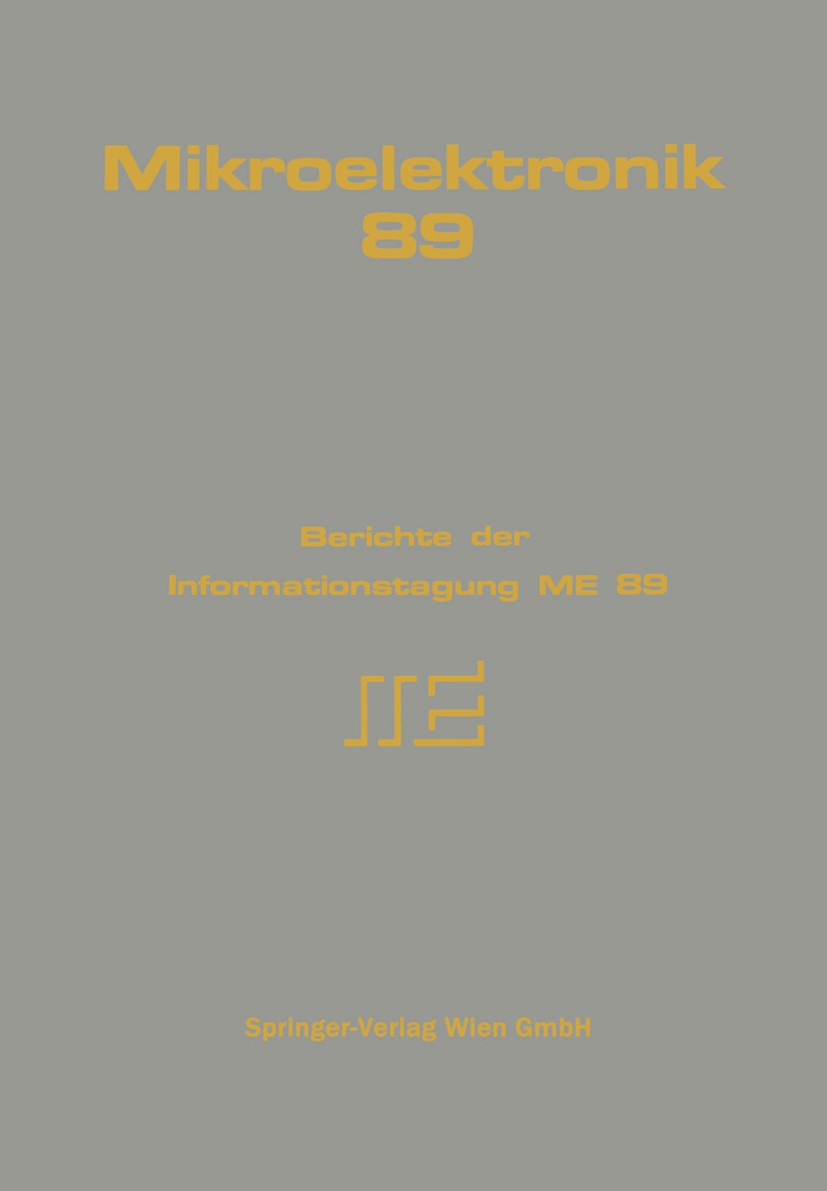 Titlebook: Mikroelektronik 89; Berichte der Informa A. Lechner,M. Schrödl,W. Wokurek Book 1989 Springer-Verlag Wien 1989 Abstand.Automation.Automatisi Titlebook: Mikroelektronik 89; Berichte der Informa A. Lechner,M. Schrödl,W. Wokurek Book 1989 Springer-Verlag Wien 1989 Abstand.Automation.Automatisi