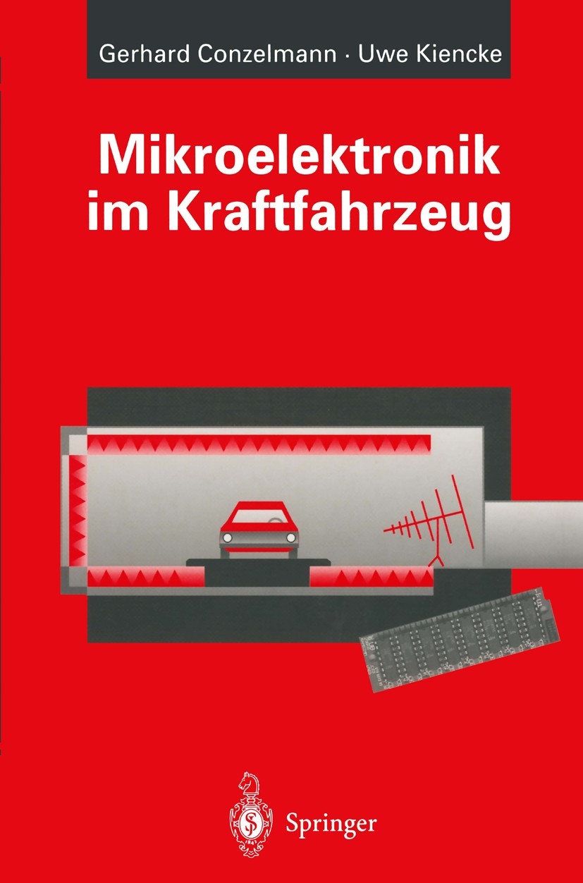 Titlebook: Mikroelektronik im Kraftfahrzeug; Gerhard Conzelmann,Uwe Kiencke Book 1995 Springer-Verlag Berlin Heidelberg 1995 Automobil.Digitaltechnik Titlebook: Mikroelektronik im Kraftfahrzeug; Gerhard Conzelmann,Uwe Kiencke Book 1995 Springer-Verlag Berlin Heidelberg 1995 Automobil.Digitaltechnik