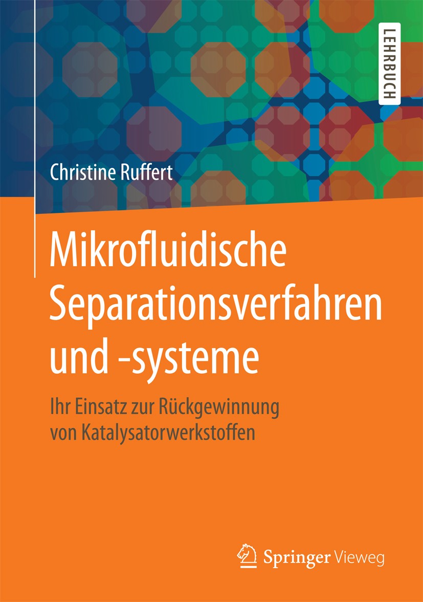 Titlebook: Mikrofluidische Separationsverfahren und -systeme; Ihr Einsatz zur Rück Christine Ruffert Textbook 2018 Springer-Verlag GmbH Deutschland 20 Titlebook: Mikrofluidische Separationsverfahren und -systeme; Ihr Einsatz zur Rück Christine Ruffert Textbook 2018 Springer-Verlag GmbH Deutschland 20