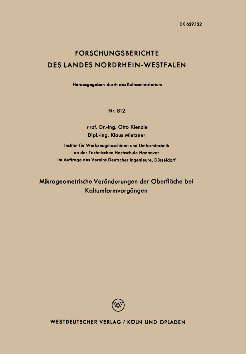 Titlebook: Mikrogeometrische Veränderungen der Oberfläche bei Kaltumformvorgängen; Otto Kienzle,Klaus Mietzner Book 1960 Springer Fachmedien Wiesbade Titlebook: Mikrogeometrische Veränderungen der Oberfläche bei Kaltumformvorgängen; Otto Kienzle,Klaus Mietzner Book 1960 Springer Fachmedien Wiesbade