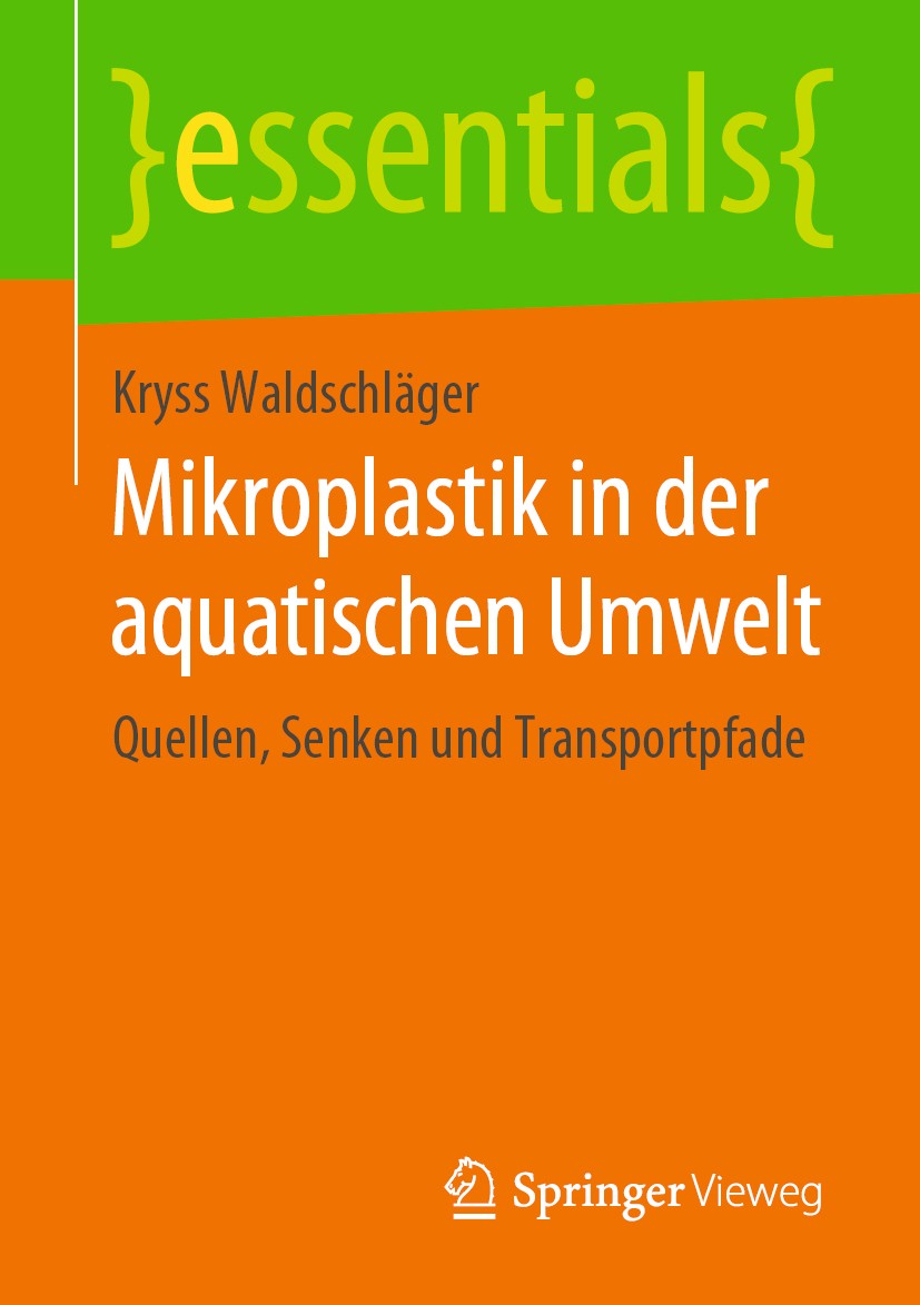 Titlebook: Mikroplastik in der aquatischen Umwelt; Quellen, Senken und Kryss Waldschläger Book 2019 Springer Fachmedien Wiesbaden GmbH, ein Teil von Titlebook: Mikroplastik in der aquatischen Umwelt; Quellen, Senken und Kryss Waldschläger Book 2019 Springer Fachmedien Wiesbaden GmbH, ein Teil von
