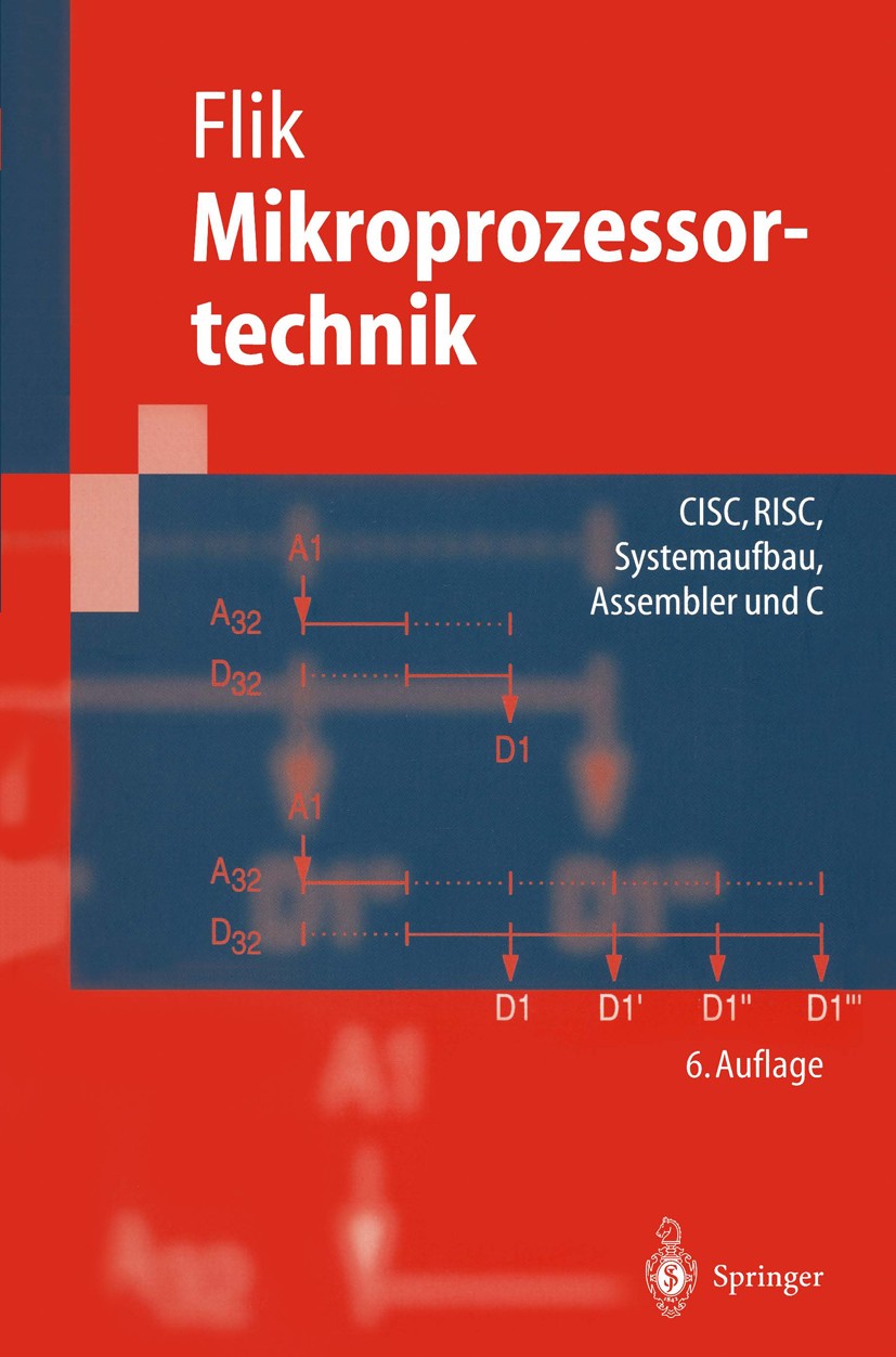 Titlebook: Mikroprozessortechnik; CISC, RISC Systemauf Thomas Flik Textbook 20016th edition Springer-Verlag Berlin Heidelberg 2001 Assembler.Bussystem Titlebook: Mikroprozessortechnik; CISC, RISC Systemauf Thomas Flik Textbook 20016th edition Springer-Verlag Berlin Heidelberg 2001 Assembler.Bussystem