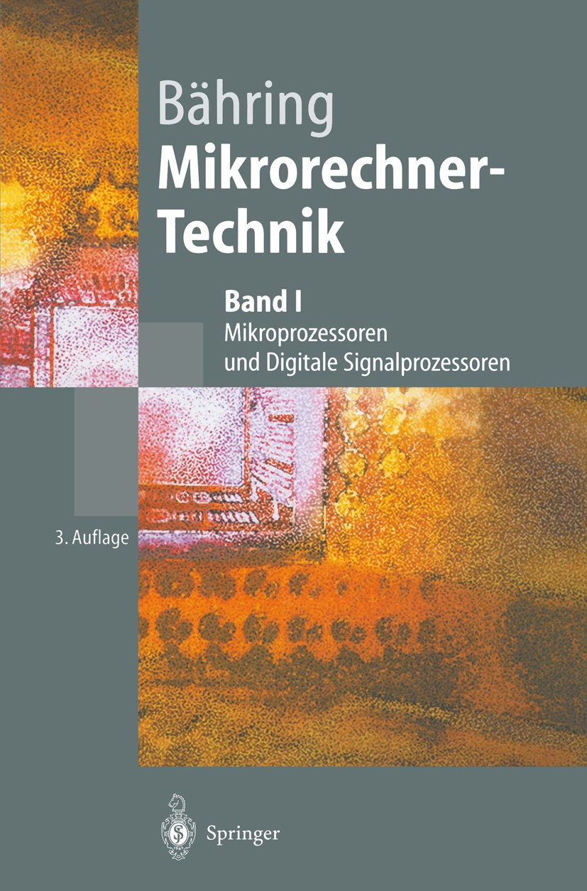 Titlebook: Mikrorechner-Technik; Band I: Mikroprozess Helmut Bähring Textbook 20023rd edition Springer-Verlag Berlin Heidelberg 2002 Busse.Digitaler S Titlebook: Mikrorechner-Technik; Band I: Mikroprozess Helmut Bähring Textbook 20023rd edition Springer-Verlag Berlin Heidelberg 2002 Busse.Digitaler S