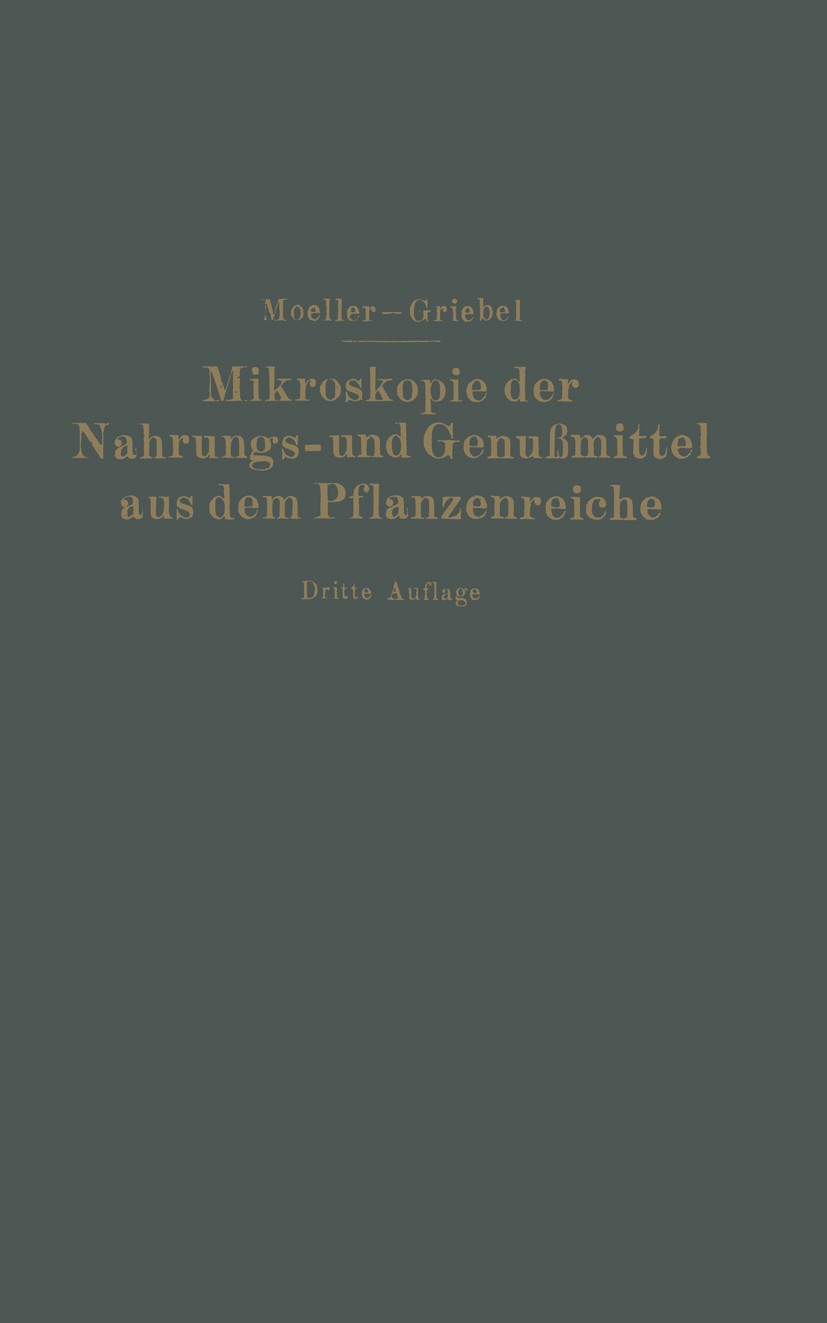 Titlebook: Mikroskopie der Nahrungs- und Genußmittel aus dem Pflanzenreiche; J. Moeller,C. Griebel Book 1928Latest edition Springer-Verlag Berlin Hei Titlebook: Mikroskopie der Nahrungs- und Genußmittel aus dem Pflanzenreiche; J. Moeller,C. Griebel Book 1928Latest edition Springer-Verlag Berlin Hei