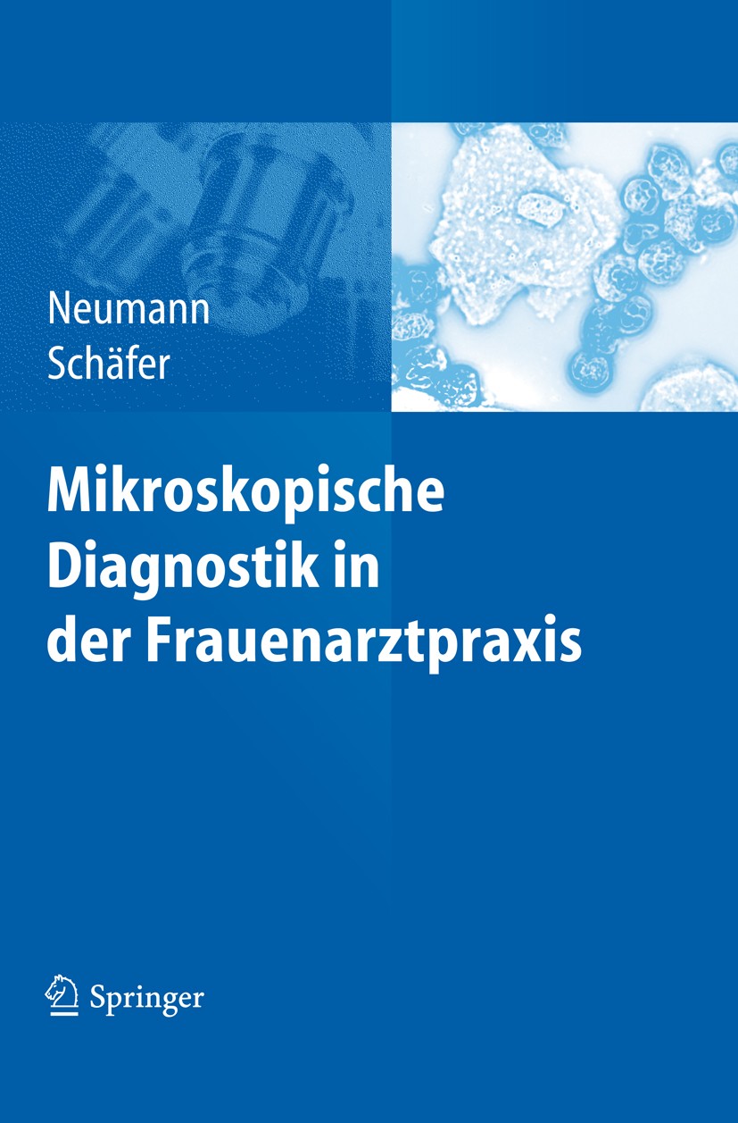 Titlebook: Mikroskopische Diagnostik in der Frauenarztpraxis; Gerd Neumann,Axel Schäfer Book 2012 Springer Berlin Heidelberg 2012 Mikrobiologische Gr Titlebook: Mikroskopische Diagnostik in der Frauenarztpraxis; Gerd Neumann,Axel Schäfer Book 2012 Springer Berlin Heidelberg 2012 Mikrobiologische Gr