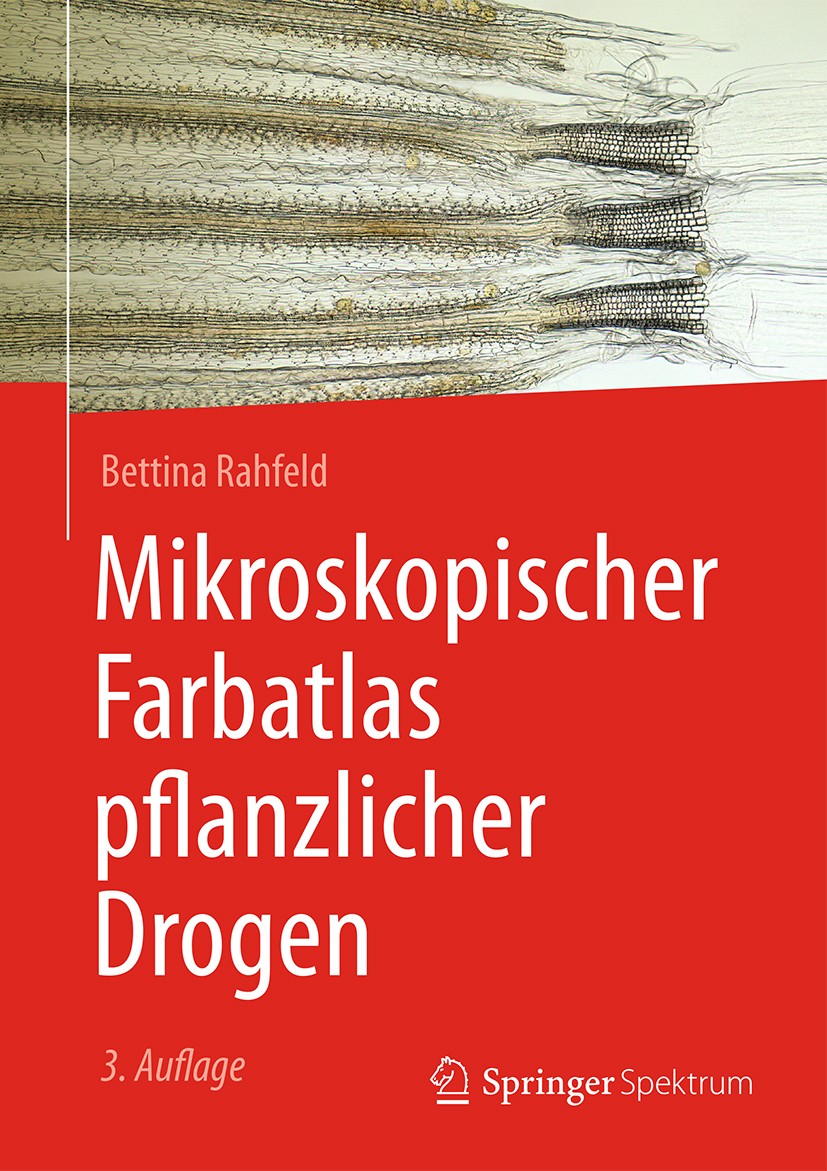 Titlebook: Mikroskopischer Farbatlas pflanzlicher Drogen; Bettina Rahfeld Textbook 2017Latest edition Springer-Verlag GmbH Deutschland 2017 Europäisc Titlebook: Mikroskopischer Farbatlas pflanzlicher Drogen; Bettina Rahfeld Textbook 2017Latest edition Springer-Verlag GmbH Deutschland 2017 Europäisc