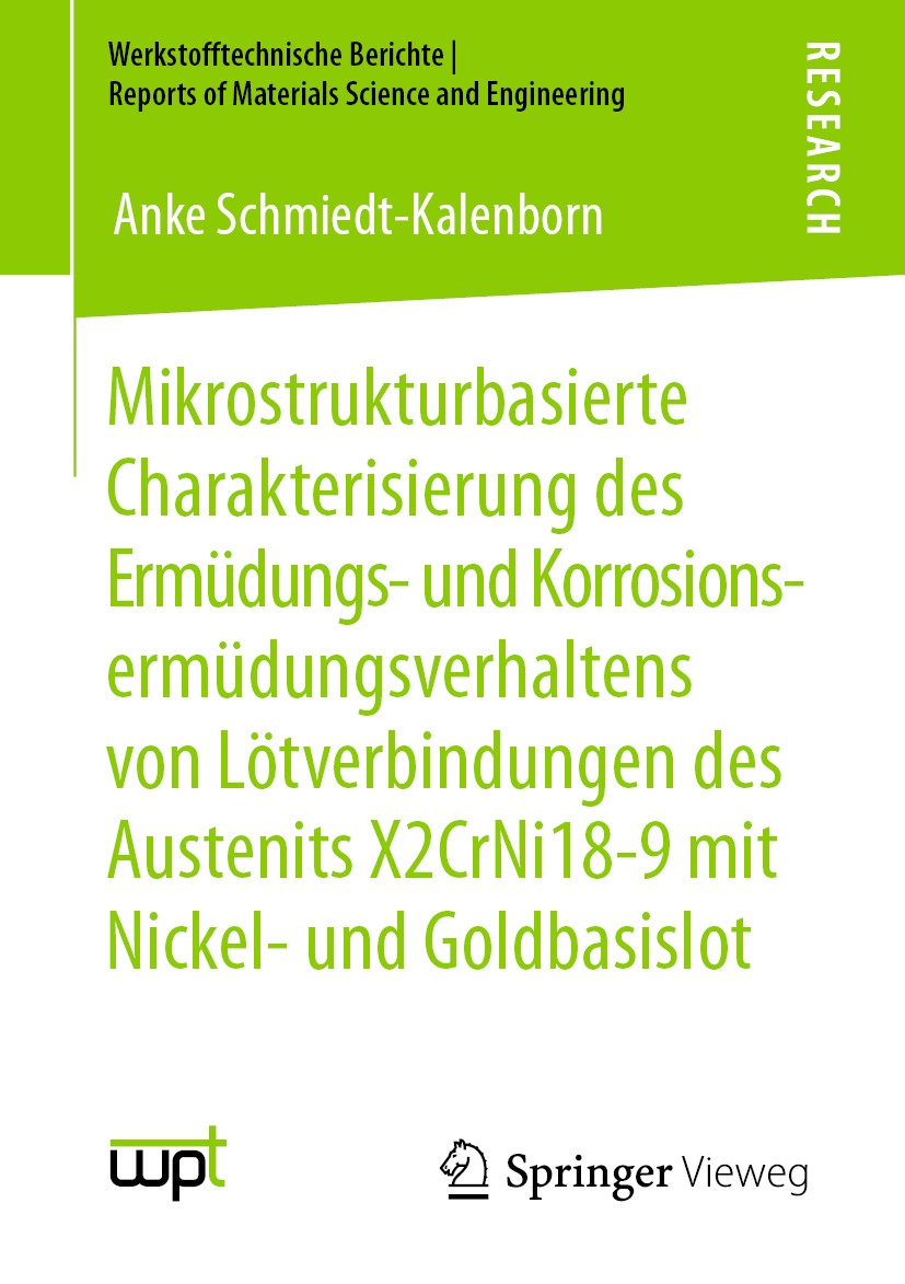 Titlebook: Mikrostrukturbasierte Charakterisierung des Ermüdungs- und Korrosionsermüdungsverhaltens von Lötverb; Anke Schmiedt-Kalenborn Book 2020 De Titlebook: Mikrostrukturbasierte Charakterisierung des Ermüdungs- und Korrosionsermüdungsverhaltens von Lötverb; Anke Schmiedt-Kalenborn Book 2020 De