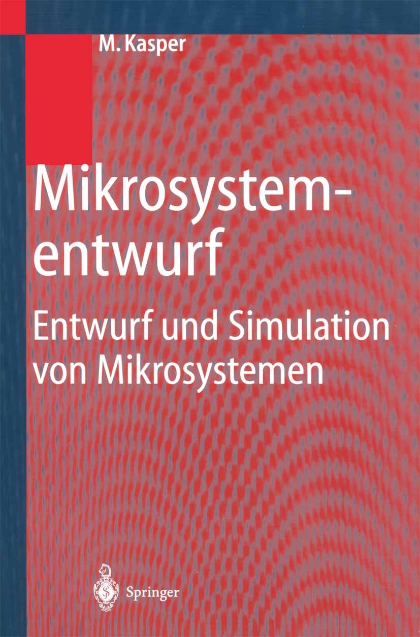 Titlebook: Mikrosystementwurf; Entwurf und Simulati Manfred Kasper Textbook 2000 Springer-Verlag Berlin Heidelberg 2000 Bionik.Biosensor.Effekte.Finit Titlebook: Mikrosystementwurf; Entwurf und Simulati Manfred Kasper Textbook 2000 Springer-Verlag Berlin Heidelberg 2000 Bionik.Biosensor.Effekte.Finit