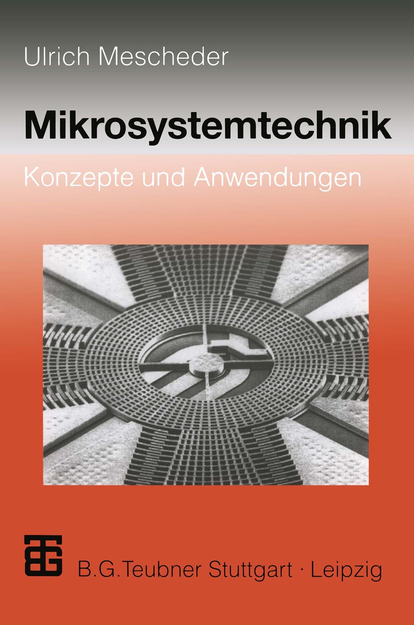 Titlebook: Mikrosystemtechnik; Konzepte und Anwendu Ulrich Mescheder Textbook 20001st edition Springer Fachmedien Wiesbaden 2000 Aktor.Elektronik.Mech Titlebook: Mikrosystemtechnik; Konzepte und Anwendu Ulrich Mescheder Textbook 20001st edition Springer Fachmedien Wiesbaden 2000 Aktor.Elektronik.Mech