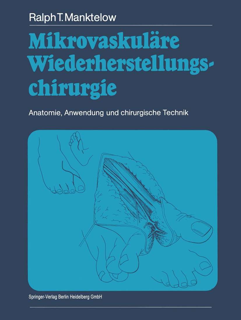 Titlebook: Mikrovaskuläre Wiederherstellungschirurgie; Anatomie, Anwendung Ralph T. Manktelow Book 1988 Springer-Verlag Berlin Heidelberg 1988 Anatom Titlebook: Mikrovaskuläre Wiederherstellungschirurgie; Anatomie, Anwendung Ralph T. Manktelow Book 1988 Springer-Verlag Berlin Heidelberg 1988 Anatom