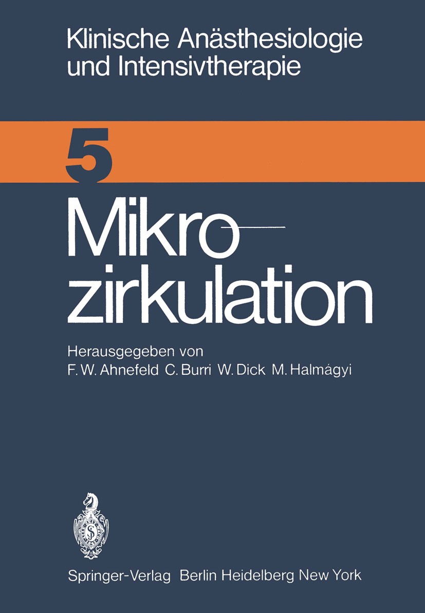 Titlebook: Mikrozirkulation; Workshop April 1974 Friedrich Wilhelm Ahnefeld,Caius Burri,Miklos Halm Conference proceedings 1974 Springer-Verlag Berlin Titlebook: Mikrozirkulation; Workshop April 1974 Friedrich Wilhelm Ahnefeld,Caius Burri,Miklos Halm Conference proceedings 1974 Springer-Verlag Berlin