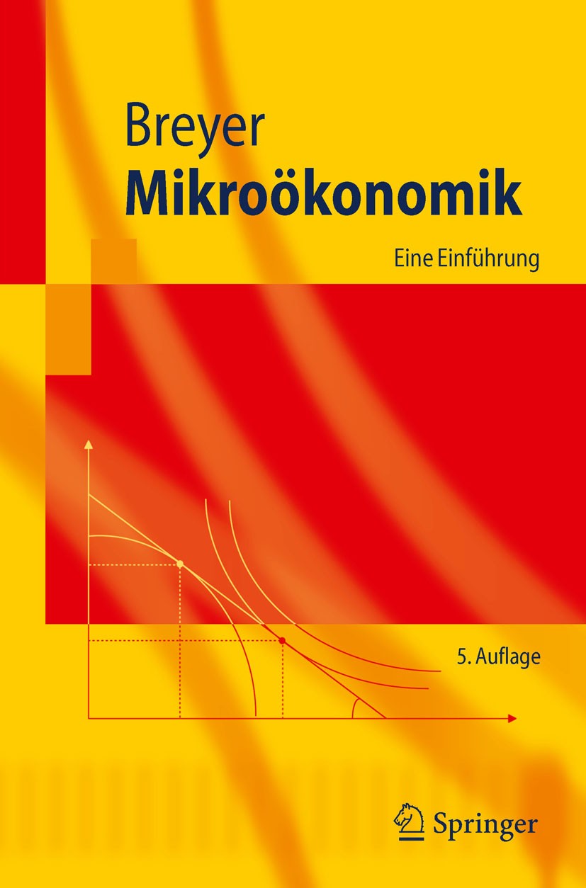 Titlebook: Mikroökonomik; Eine Einführung Friedrich Breyer Textbook 20115th edition Springer-Verlag Berlin Heidelberg 2011 Envelope-Theorem.Gleichgewi Titlebook: Mikroökonomik; Eine Einführung Friedrich Breyer Textbook 20115th edition Springer-Verlag Berlin Heidelberg 2011 Envelope-Theorem.Gleichgewi