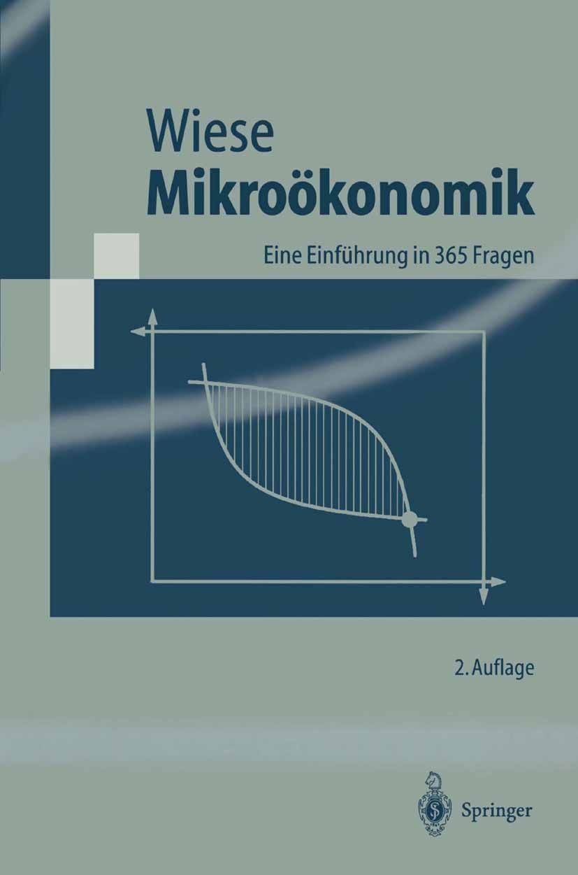 Titlebook: Mikroökonomik; Eine Einführung in 3 Harald Wiese Textbook 19992nd edition Springer-Verlag Berlin Heidelberg 1999 Einkommen.Entscheidungsthe Titlebook: Mikroökonomik; Eine Einführung in 3 Harald Wiese Textbook 19992nd edition Springer-Verlag Berlin Heidelberg 1999 Einkommen.Entscheidungsthe