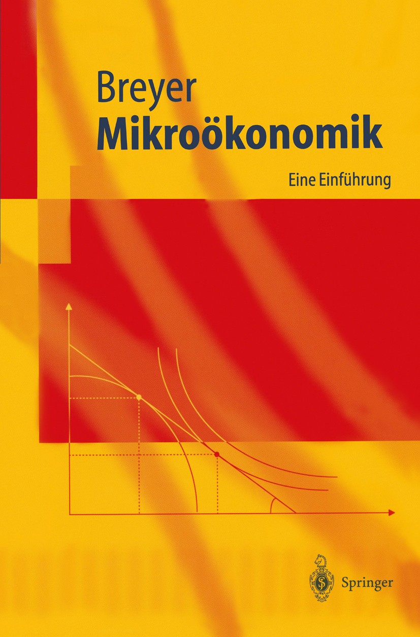 Titlebook: Mikroökonomik; Eine Einführung Friedrich Breyer Textbook 20041st edition Springer-Verlag Berlin Heidelberg 2004 Angebot.Envelope-Theorem.Fa Titlebook: Mikroökonomik; Eine Einführung Friedrich Breyer Textbook 20041st edition Springer-Verlag Berlin Heidelberg 2004 Angebot.Envelope-Theorem.Fa