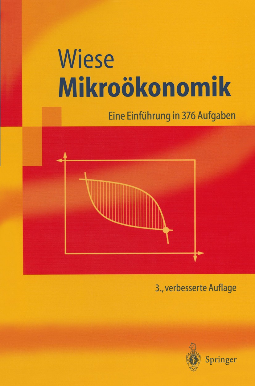 Titlebook: Mikroökonomik; Eine Einführung in 3 Harald Wiese Textbook 20023rd edition Springer-Verlag Berlin Heidelberg 2002 Gewinnmaximierung.Güter.Ha Titlebook: Mikroökonomik; Eine Einführung in 3 Harald Wiese Textbook 20023rd edition Springer-Verlag Berlin Heidelberg 2002 Gewinnmaximierung.Güter.Ha