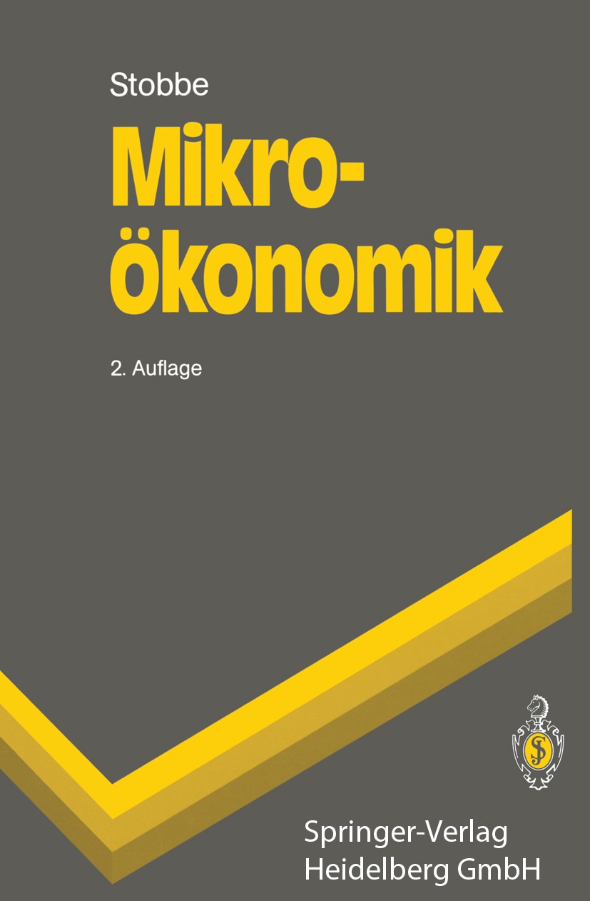 Titlebook: Mikroökonomik; Alfred Stobbe Textbook 1991Latest edition Springer-Verlag Berlin Heidelberg 1991 Bedürfnisse.Einkommen.Haushalt.Markt.Markt Titlebook: Mikroökonomik; Alfred Stobbe Textbook 1991Latest edition Springer-Verlag Berlin Heidelberg 1991 Bedürfnisse.Einkommen.Haushalt.Markt.Markt