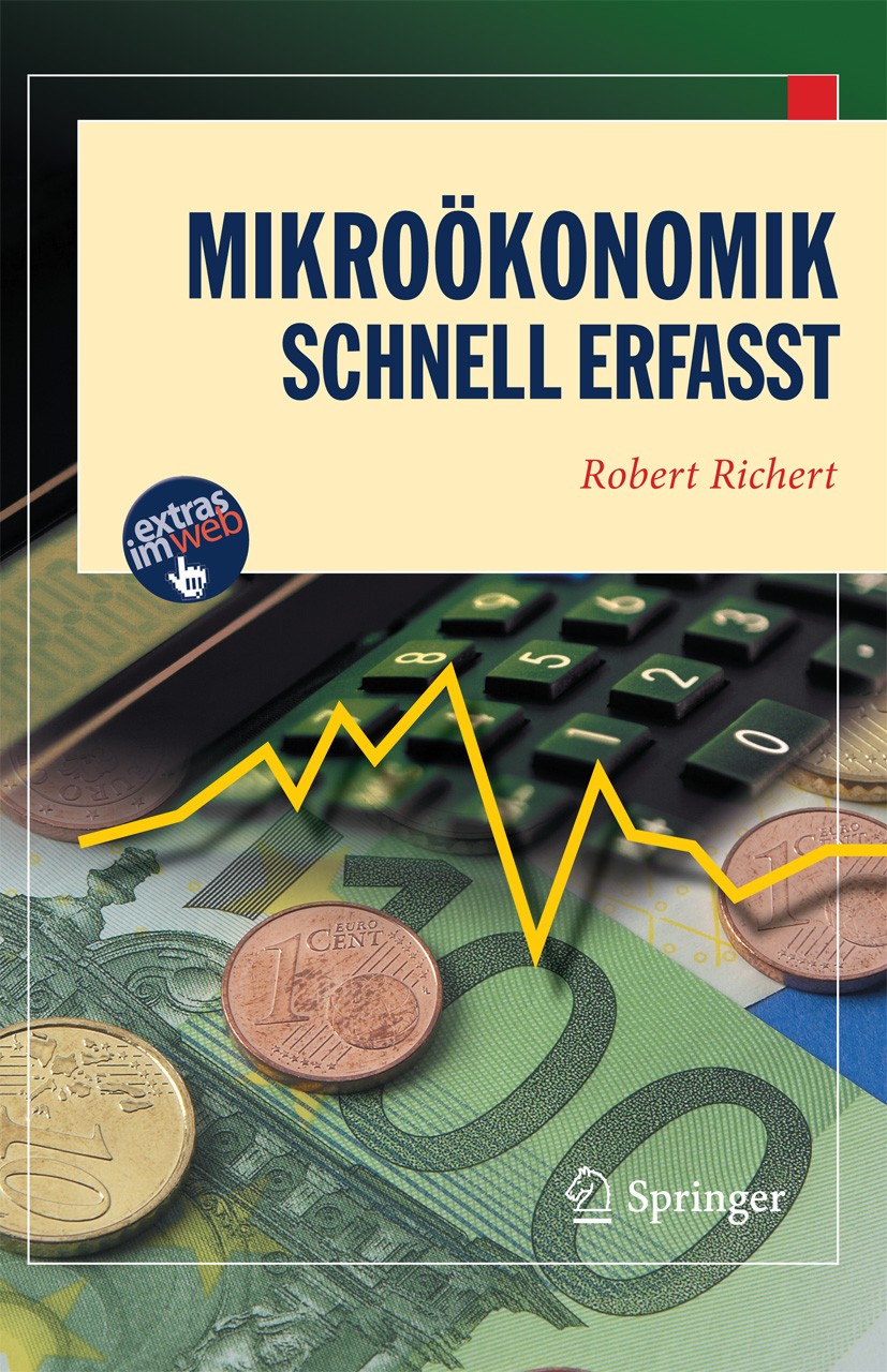 Titlebook: Mikroökonomik - Schnell erfasst; Robert Richert Textbook 20101st edition Springer-Verlag Berlin Heidelberg 2010 Angebot.Einkommen.Einkomme Titlebook: Mikroökonomik - Schnell erfasst; Robert Richert Textbook 20101st edition Springer-Verlag Berlin Heidelberg 2010 Angebot.Einkommen.Einkomme