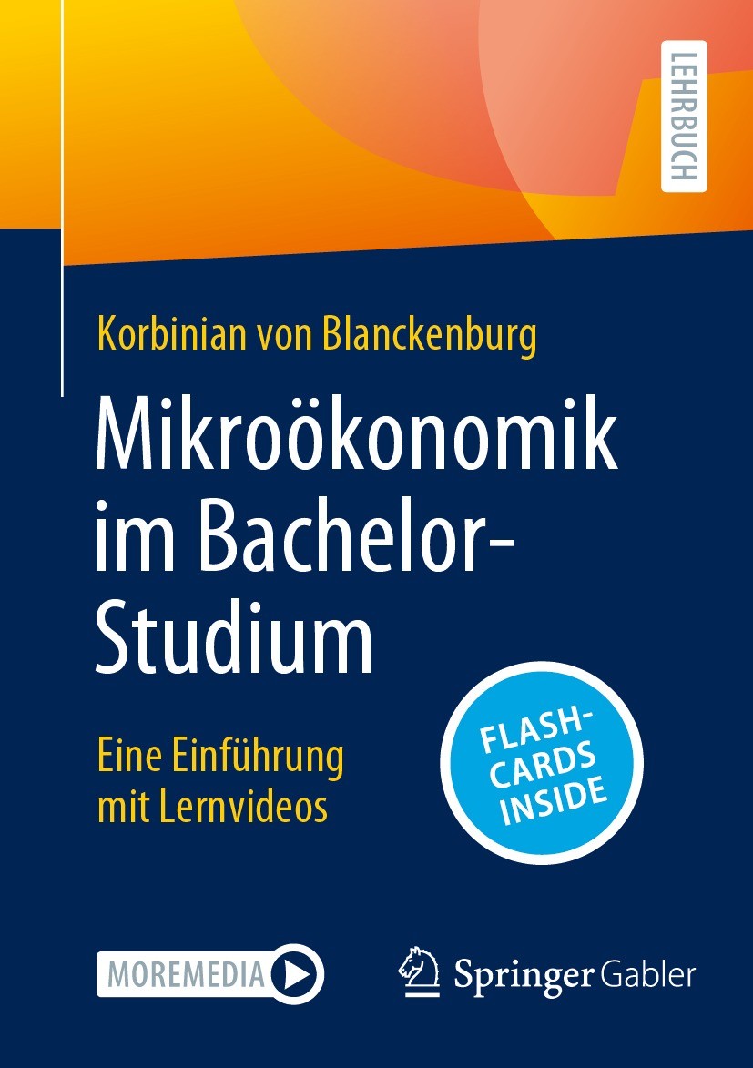 Titlebook: Mikroökonomik im Bachelor-Studium; Eine Einführung mit Korbinian von Blanckenburg Textbook 2023 Der/die Herausgeber bzw. der/die Autor(en) Titlebook: Mikroökonomik im Bachelor-Studium; Eine Einführung mit Korbinian von Blanckenburg Textbook 2023 Der/die Herausgeber bzw. der/die Autor(en)