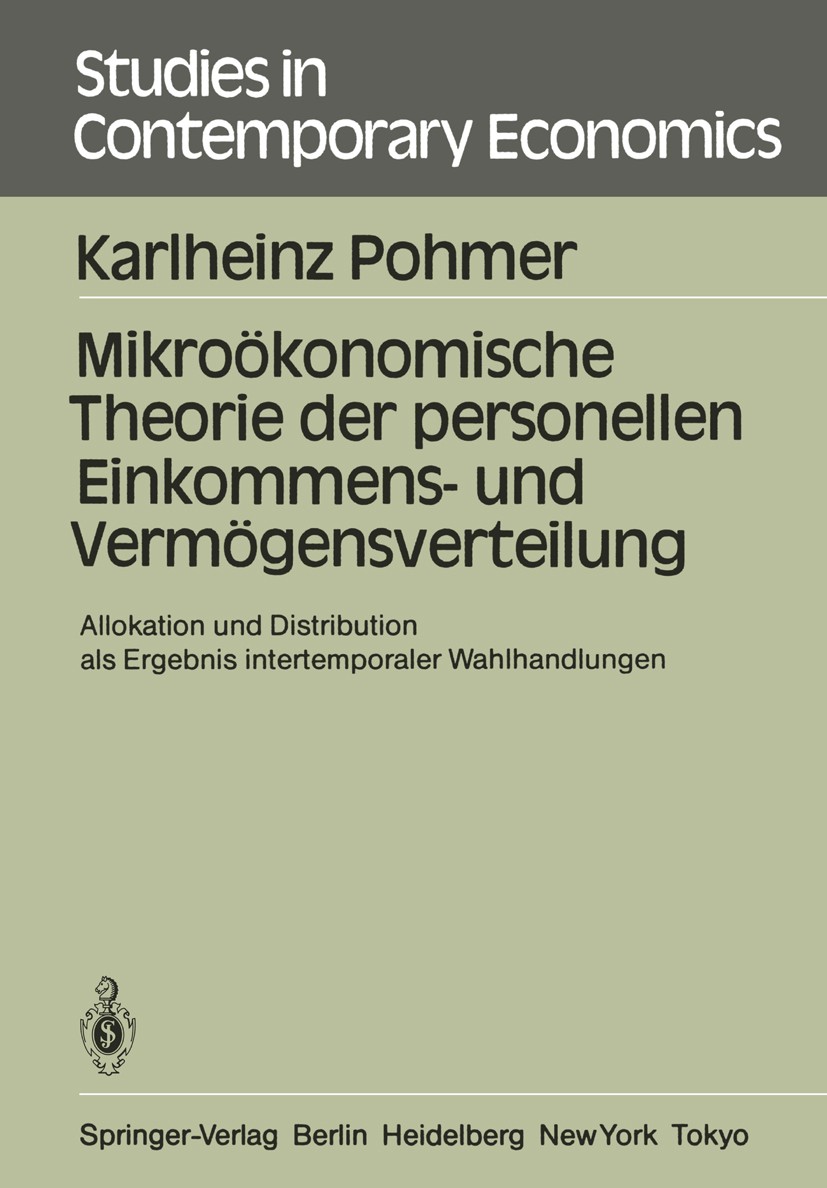 Titlebook: Mikroökonomische Theorie der personellen Einkommens- und Vermögensverteilung; Allokation und Distr Karlheinz Pohmer Book 1985 Springer-Verl Titlebook: Mikroökonomische Theorie der personellen Einkommens- und Vermögensverteilung; Allokation und Distr Karlheinz Pohmer Book 1985 Springer-Verl