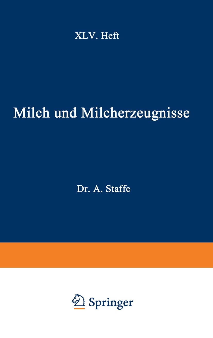 Titlebook: Milch und Milcherzeugnisse; XLV. Heft Adolf Staffe,Alfred Weich Book 1936 Springer-Verlag Berlin Heidelberg 1936 Milch Titlebook: Milch und Milcherzeugnisse; XLV. Heft Adolf Staffe,Alfred Weich Book 1936 Springer-Verlag Berlin Heidelberg 1936 Milch