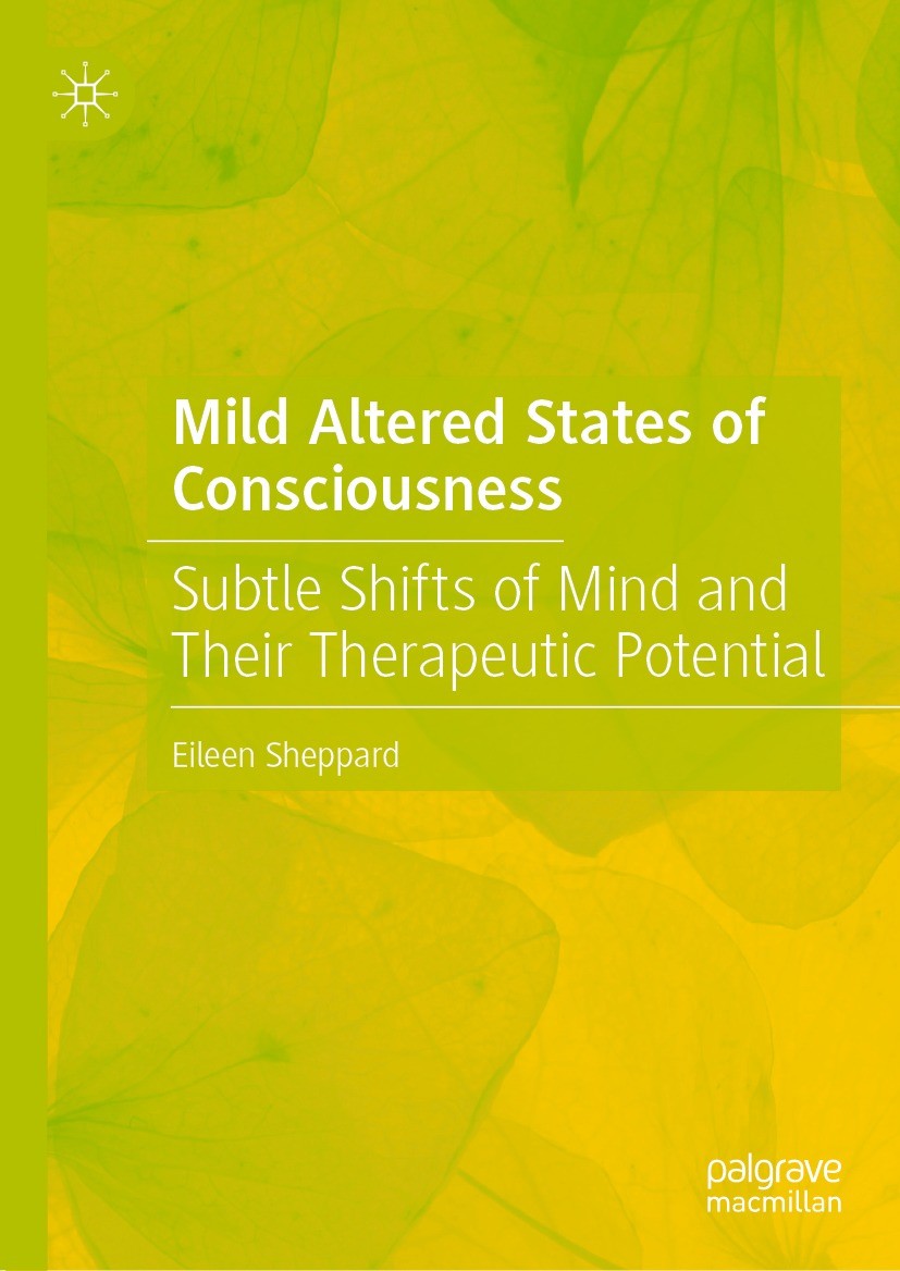 Titlebook: Mild Altered States of Consciousness; Subtle Shifts of Min Eileen Sheppard Book 2024 The Editor(s) (if applicable) and The Author(s), under Titlebook: Mild Altered States of Consciousness; Subtle Shifts of Min Eileen Sheppard Book 2024 The Editor(s) (if applicable) and The Author(s), under
