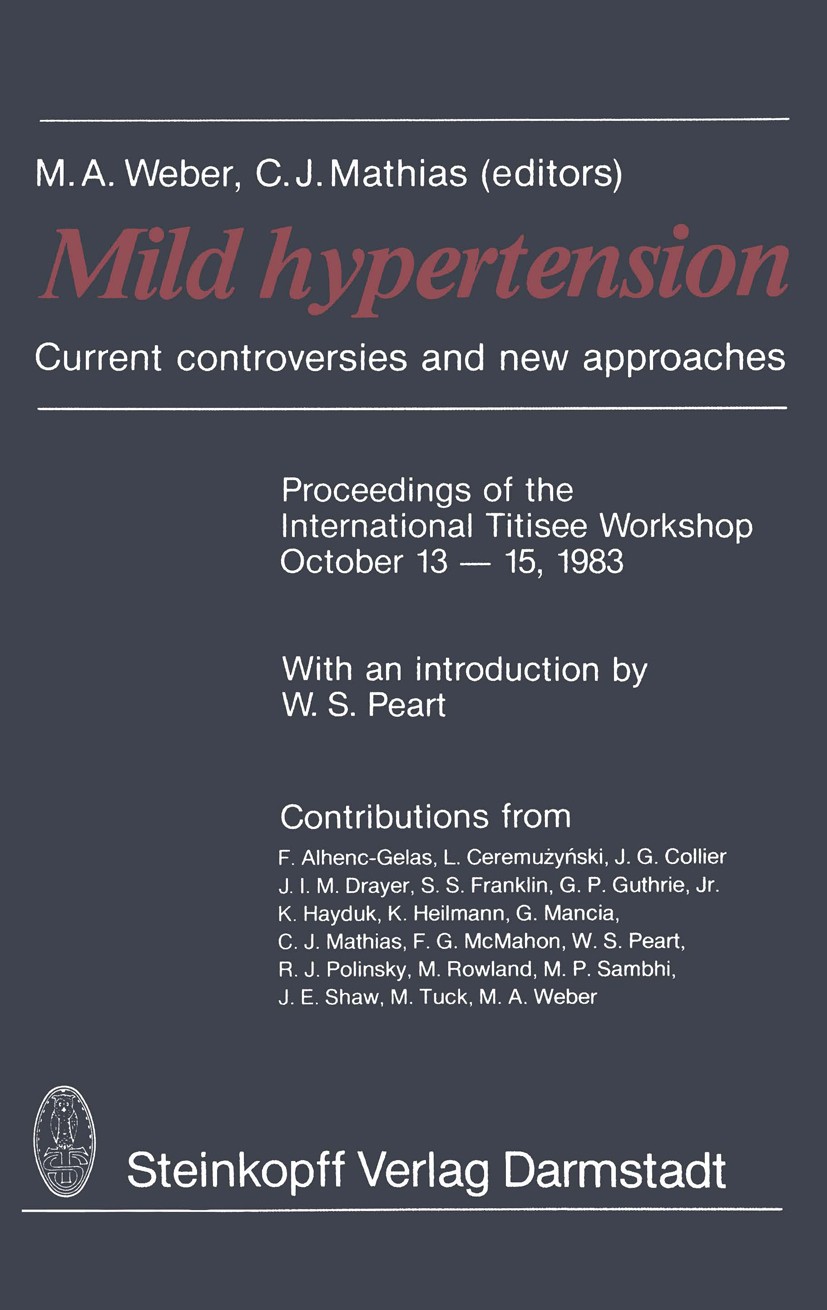 Titlebook: Mild Hypertension; Current controversie M. A. Weber,C. J. Mathias (Senior Wellcome Fellow Conference proceedings 1984 Dr. Dietrich Steinko Titlebook: Mild Hypertension; Current controversie M. A. Weber,C. J. Mathias (Senior Wellcome Fellow Conference proceedings 1984 Dr. Dietrich Steinko