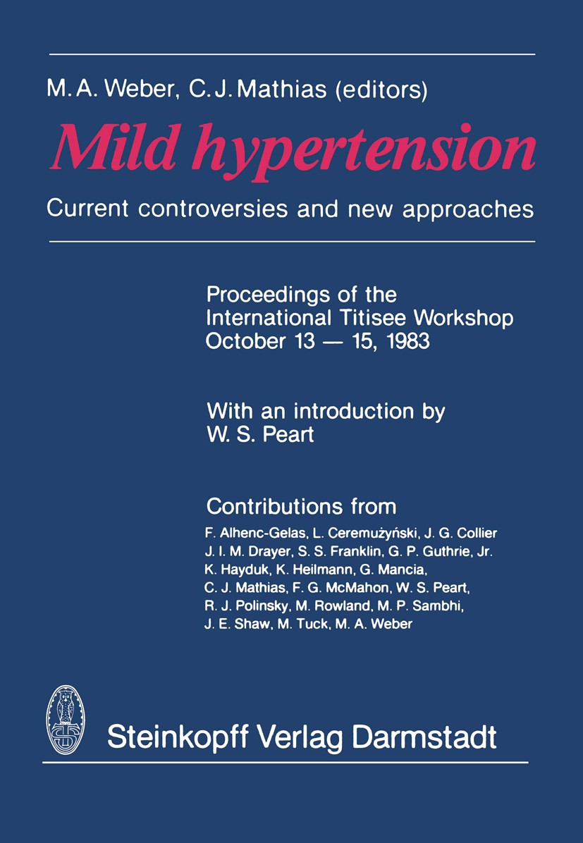 Titlebook: Mild hypertension; Current controversie M. A. Weber,C. J. Mathias (Senior Wellcome Fellow Book 1984 Dr. Dietrich Steinkopff Verlag, GmbH & Titlebook: Mild hypertension; Current controversie M. A. Weber,C. J. Mathias (Senior Wellcome Fellow Book 1984 Dr. Dietrich Steinkopff Verlag, GmbH &