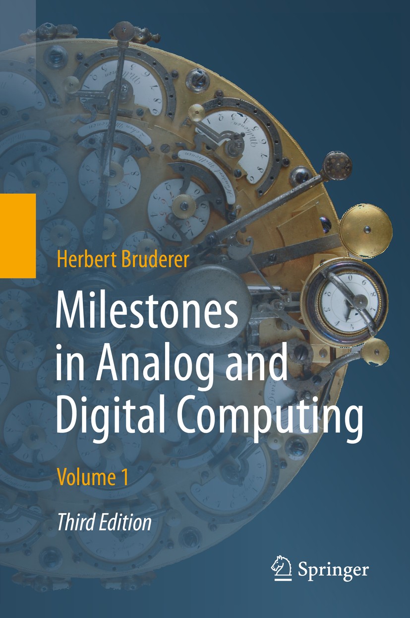 Titlebook: Milestones in Analog and Digital Computing; Herbert Bruderer Book 2020Latest edition The Editor(s) (if applicable) and The Author(s), unde Titlebook: Milestones in Analog and Digital Computing; Herbert Bruderer Book 2020Latest edition The Editor(s) (if applicable) and The Author(s), unde