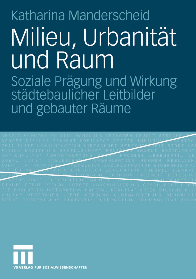 Titlebook: Milieu, Urbanität und Raum; Soziale Prägung und Katharina Manderscheid Book 2004 VS Verlag für Sozialwissenschaften/GWV Fachverlage GmbH, Titlebook: Milieu, Urbanität und Raum; Soziale Prägung und Katharina Manderscheid Book 2004 VS Verlag für Sozialwissenschaften/GWV Fachverlage GmbH,