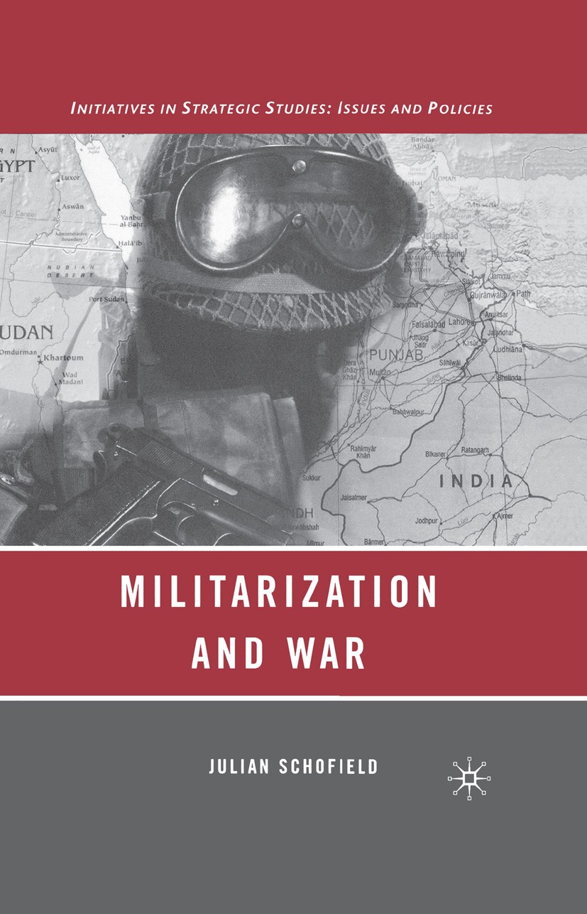 Titlebook: Militarization and War; Julian Schofield Book 20071st edition Palgrave Macmillan, a division of Nature America Inc. 2007 diplomacy.governm Titlebook: Militarization and War; Julian Schofield Book 20071st edition Palgrave Macmillan, a division of Nature America Inc. 2007 diplomacy.governm