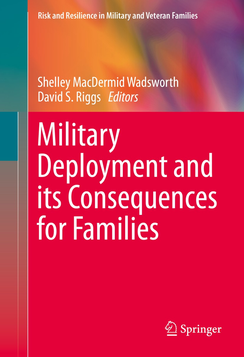 Titlebook: Military Deployment and its Consequences for Families; Shelley MacDermid Wadsworth,David S. Riggs Book 2014 Springer Science+Business Medi Titlebook: Military Deployment and its Consequences for Families; Shelley MacDermid Wadsworth,David S. Riggs Book 2014 Springer Science+Business Medi