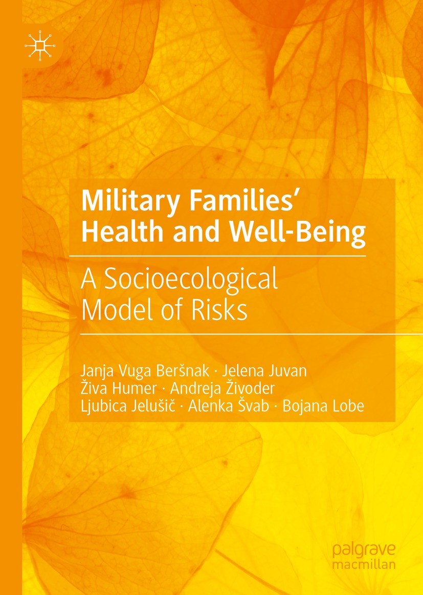 Titlebook: Military Families‘ Health and Well-Being; A Socioecological Mo Janja Vuga Beršnak,Jelena Juvan,Bojana Lobe Book 2023 The Editor(s) (if appl Titlebook: Military Families‘ Health and Well-Being; A Socioecological Mo Janja Vuga Beršnak,Jelena Juvan,Bojana Lobe Book 2023 The Editor(s) (if appl