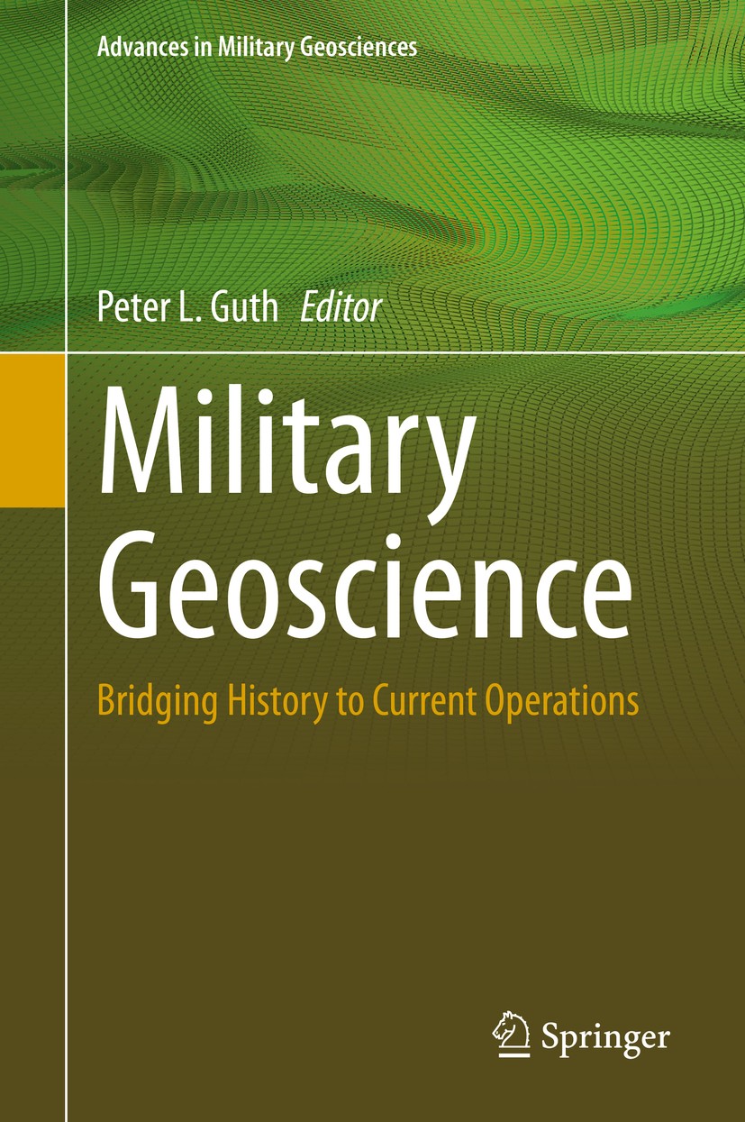 Titlebook: Military Geoscience; Bridging History to Peter L. Guth Conference proceedings 2020 Springer Nature Switzerland AG 2020 GIS in battles.Mili Titlebook: Military Geoscience; Bridging History to Peter L. Guth Conference proceedings 2020 Springer Nature Switzerland AG 2020 GIS in battles.Mili