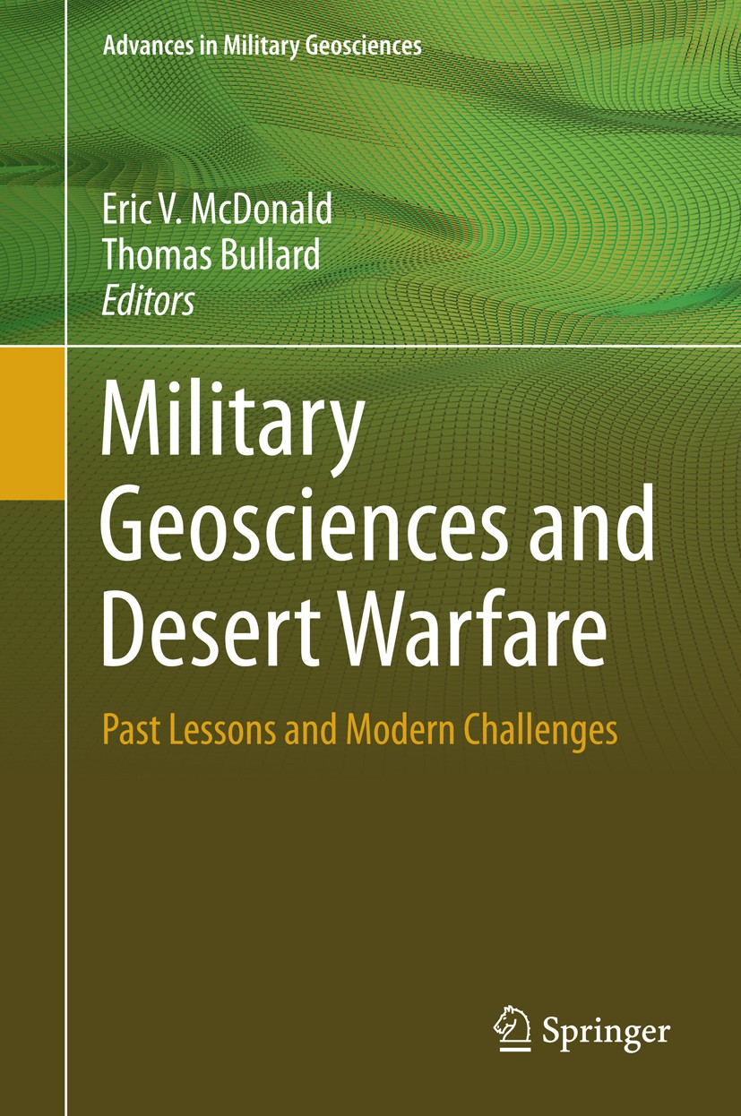 Titlebook: Military Geosciences and Desert Warfare; Past Lessons and Mod Eric V. McDonald,Thomas Bullard Conference proceedings 2016 Springer Science+ Titlebook: Military Geosciences and Desert Warfare; Past Lessons and Mod Eric V. McDonald,Thomas Bullard Conference proceedings 2016 Springer Science+