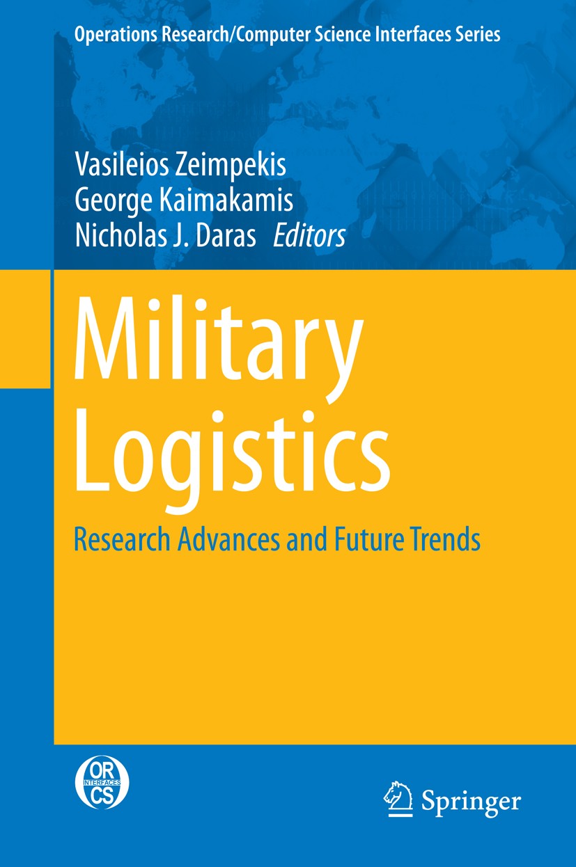 Titlebook: Military Logistics; Research Advances an Vasileios Zeimpekis,George Kaimakamis,Nicholas J. Book 2015 Springer International Publishing Swi Titlebook: Military Logistics; Research Advances an Vasileios Zeimpekis,George Kaimakamis,Nicholas J. Book 2015 Springer International Publishing Swi