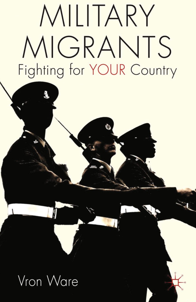 Titlebook: Military Migrants; Fighting for YOUR Co Vron Ware Book 2012 Palgrave Macmillan, a division of Macmillan Publishers Limited 2012 Military.po Titlebook: Military Migrants; Fighting for YOUR Co Vron Ware Book 2012 Palgrave Macmillan, a division of Macmillan Publishers Limited 2012 Military.po