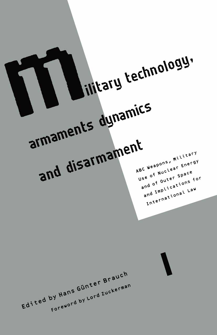 Titlebook: Military Technology, Armaments Dynamics and Disarmament; ABC Weapons, Militar Hans Günter Brauch (Chairman, Lecturer) Book 1989 Hans Günter Titlebook: Military Technology, Armaments Dynamics and Disarmament; ABC Weapons, Militar Hans Günter Brauch (Chairman, Lecturer) Book 1989 Hans Günter