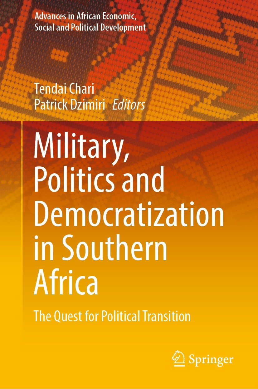 Titlebook: Military, Politics and Democratization in Southern Africa; The Quest for Politi Tendai Chari,Patrick Dzimiri Book 2023 The Editor(s) (if ap Titlebook: Military, Politics and Democratization in Southern Africa; The Quest for Politi Tendai Chari,Patrick Dzimiri Book 2023 The Editor(s) (if ap
