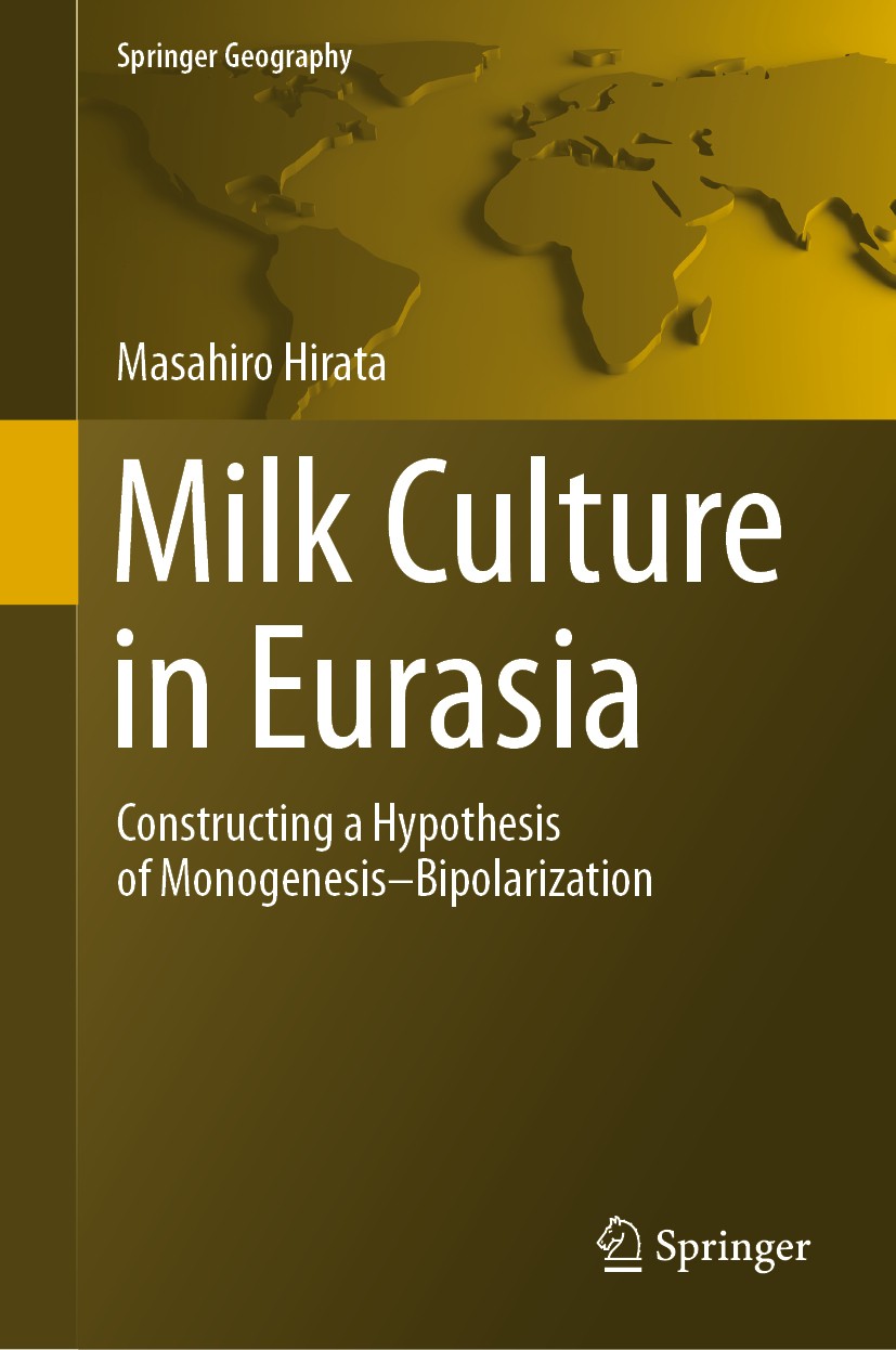 Titlebook: Milk Culture in Eurasia; Constructing a Hypot Masahiro Hirata Book 2020 Springer Nature Singapore Pte Ltd. 2020 Milk processing.Pastoralism Titlebook: Milk Culture in Eurasia; Constructing a Hypot Masahiro Hirata Book 2020 Springer Nature Singapore Pte Ltd. 2020 Milk processing.Pastoralism