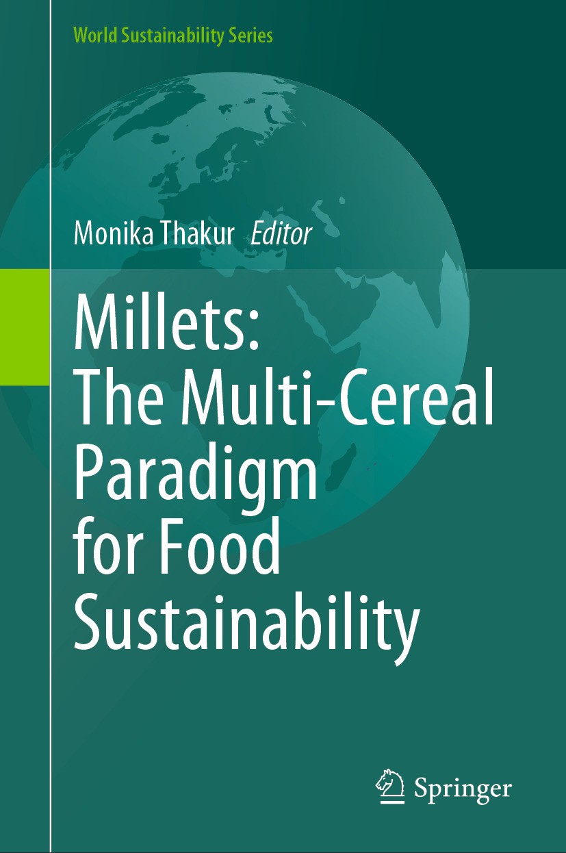 Titlebook: Millets: The Multi-Cereal Paradigm for Food Sustainability; Monika Thakur Book 2024 The Editor(s) (if applicable) and The Author(s), under Titlebook: Millets: The Multi-Cereal Paradigm for Food Sustainability; Monika Thakur Book 2024 The Editor(s) (if applicable) and The Author(s), under