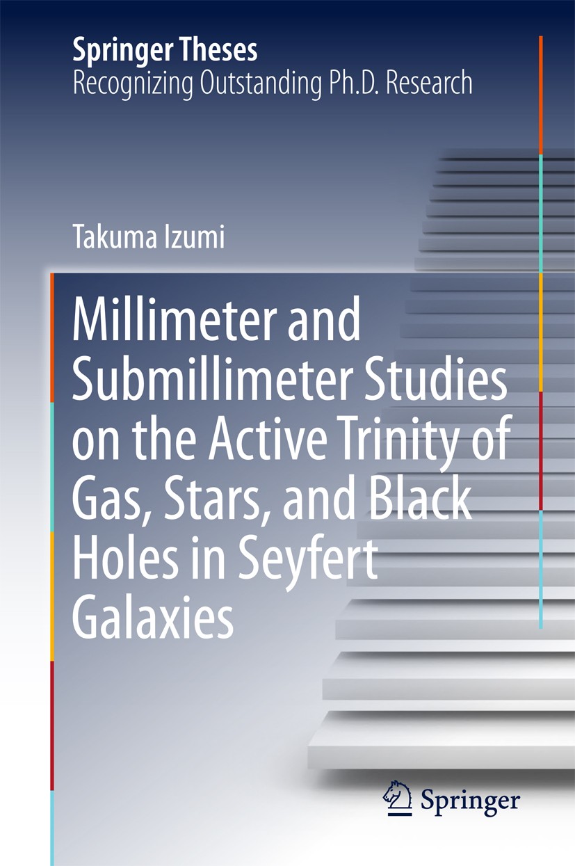 Titlebook: Millimeter and Submillimeter Studies on the Active Trinity of Gas, Stars, and Black Holes in Seyfert; Takuma Izumi Book 2018 Springer Natu Titlebook: Millimeter and Submillimeter Studies on the Active Trinity of Gas, Stars, and Black Holes in Seyfert; Takuma Izumi Book 2018 Springer Natu