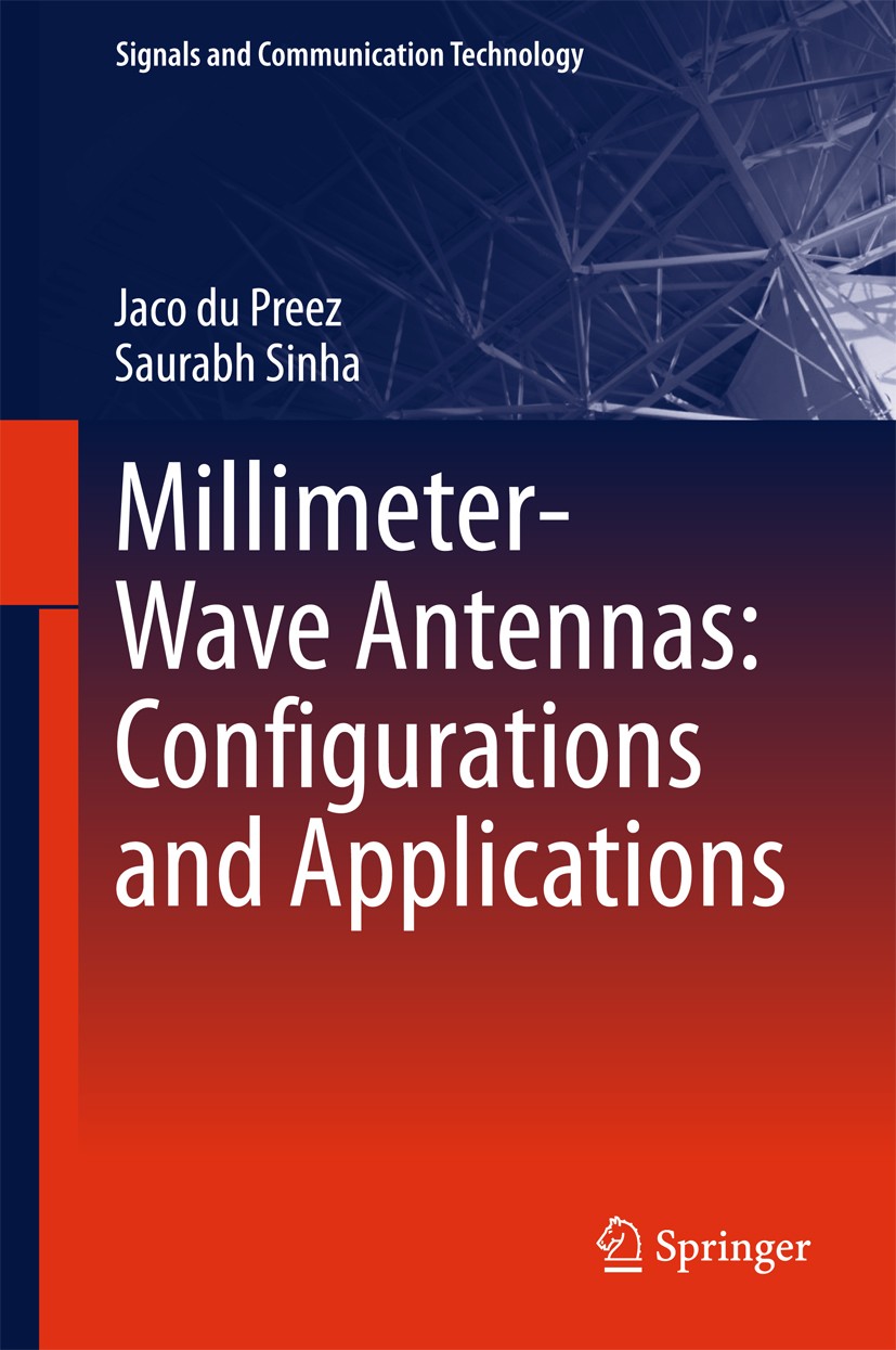Titlebook: Millimeter-Wave Antennas: Configurations and Applications; Jaco du Preez,Saurabh Sinha Book 2016 Springer International Publishing Switzer Titlebook: Millimeter-Wave Antennas: Configurations and Applications; Jaco du Preez,Saurabh Sinha Book 2016 Springer International Publishing Switzer